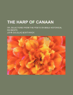 The Harp Of Canaan: Or, Selections From The Poets On Bible Historical Incidents