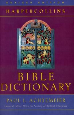 The HarperCollins Bible Dictionary - Achtemeier, Paul J (Editor), and Society of Biblical Literature (Editor)