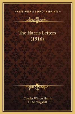 The Harris Letters (1916) - Harris, Charles Wilson, and Wagstaff, H M (Editor)