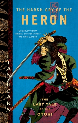 The Harsh Cry of the Heron: The Last Tale of the Otori - Hearn, Lian