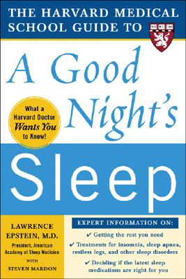 The Harvard Medical School Guide to a Good Night's Sleep - Epstein, Lawrence, and Mardon, Steven