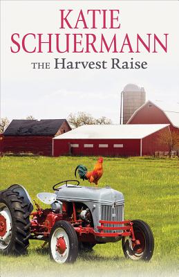 The Harvest Raise - Schuermann, Katie