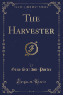 The Harvester (Classic Reprint)