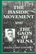 The Hasidic Movement and the Gaon of Vilna - Schochet, Elijah Judah