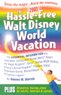 The Hassle-Free Walt Disney World Vacation, 2003 Edition