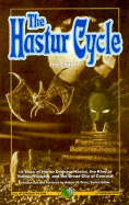The Hastur Cycle: Tales That Created and Defined Dread Hastur, the King in Yellow, Nighted Yuggoth, and Dire Carcosa