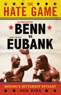 The Hate Game: Benn, Eubank and British Boxing's Bitterest Rivalry