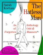 The Hatless Man: 8an Anthology of Odd and Forgotten Manners - Kortum, Sarah