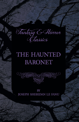 The Haunted Baronet - Fanu, Joseph Sheridan Le