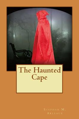 The Haunted Cape - Arleaux, Stephan M