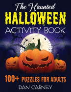 The Haunted Halloween Activity Book: 100+ Puzzles for Adults