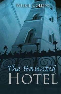 The Haunted Hotel - Collins, Wilkie