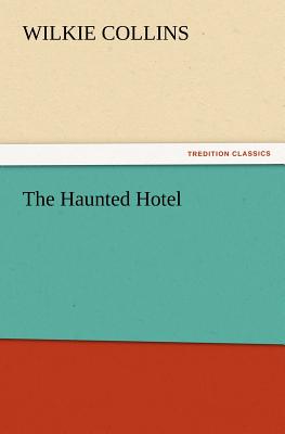 The Haunted Hotel - Collins, Wilkie