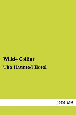 The Haunted Hotel - Collins, Wilkie