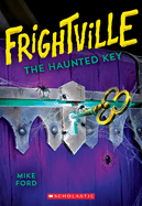 The Haunted Key (Frightville #3): Volume 3