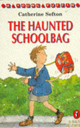 The Haunted Schoolbag - Sefton, Catherine