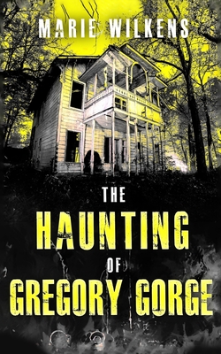 The Haunting of Gregory Gorge - Wilkens, Marie