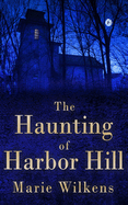 The Haunting of Harbor Hill