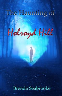 The Haunting of Holroyd Hill - Seabrooke, Brenda