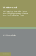 The Havamal: With Selections from Other Poems of The Edda, Illustrating the Wisdom of the North in Heathen Times