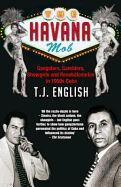 The Havana Mob: How the Mob Owned Cuba--And Then Lost It to the Revolution - English, T J