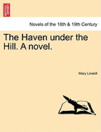 The Haven Under the Hill. a Novel. Vol. III