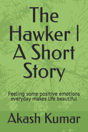 The Hawker A Short Story: Feeling some positive emotions everyday makes life beautiful
