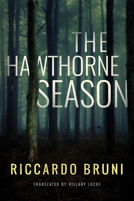 The Hawthorne Season - Bruni, Riccardo, and Locke, Hillary (Translated by)