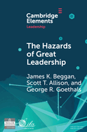 The Hazards of Great Leadership: Detrimental Consequences of Leader Exceptionalism