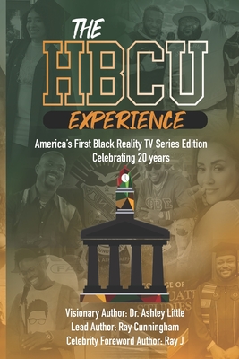 The HBCU Experience: America's First Black Reality TV Series Edition Celebrating 20 years - Cunningham, Ray, and Little, Ashley, Dr.