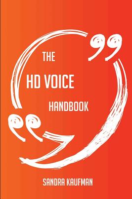 The HD Voice Handbook - Everything You Need to Know about HD Voice - Kaufman, Sandra