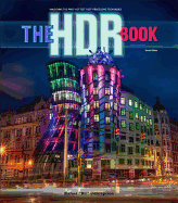 The Hdr Book: Unlocking the Pros' Hottest Post-Processing Techniques