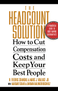 The Headcount Solution: How to Cut Compensation Costs and Keep Your Best People