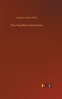 The Headless Horseman - Reid, Captain Mayne