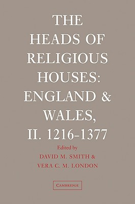 The Heads of Religious Houses: England and Wales, II. 1216-1377 - Smith, David M. (Editor), and London, Vera C. M. (Editor)