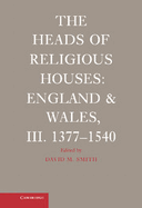 The Heads of Religious Houses: England and Wales, III. 1377-1540