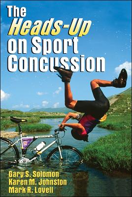 The Heads-Up on Sport Concussion - Solomon, Gary, and Johnston, Karen, and Lovell, Mark