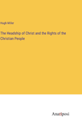 The Headship of Christ and the Rights of the Christian People