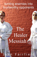 The Healer Messiah: Turning Enemies Into Trustworthy Opponents