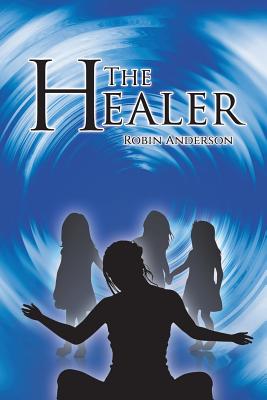 The Healer - Anderson, Robin, Prof.