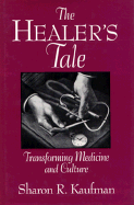 The Healer's Tale: Transforming Medicine and Culture