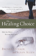 The Healing Choice: How to Move Beyond Betrayal
