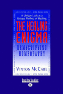 The Healing Enigma: Demystifying Homeopathy: Demystifying Homeopathy - McCabe, Vinton