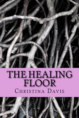 The healing floor - Davis, Christina
