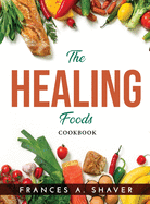 The Healing Foods: Cookbook