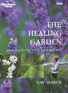 The healing garden : gardening for the mind, body and soul
