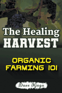 The Healing Harvest: Organic Farming 101