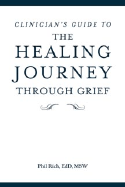 The Healing Journey Through Grief, Clinician's Guide: Your Journal for Reflection and Recovery
