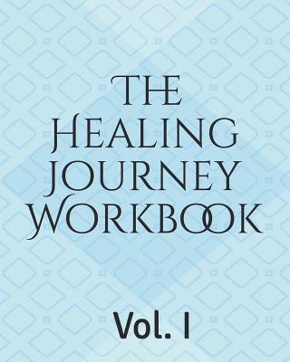 The Healing Journey Workbook - Welsh-Cole, Jalyon (Contributions by), and Wyatt-Morley, Catherine