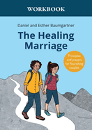 The Healing Marriage Workbook: Principles and prayers for flourishing couples